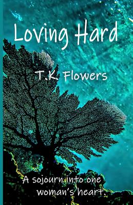 Loving Hard: A sojourn into one woman's heart
