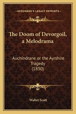 The Doom of Devorgoil, a Melodrama: Auchindrane or the Ayrshire Tragedy (1830)