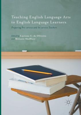 Teaching English Language Arts to English Language Learners: Preparing Pre-Service and In-Service Teachers