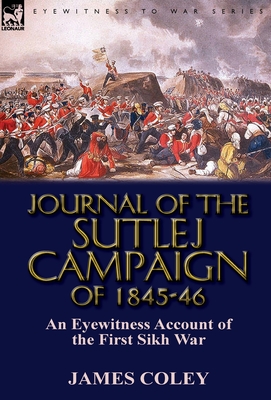 Journal of the Sutlej Campaign of 1845-6: An Eyewitness Account of the First Sikh War