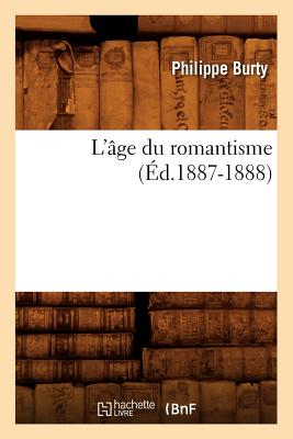 L'Âge Du Romantisme (Éd.1887-1888)