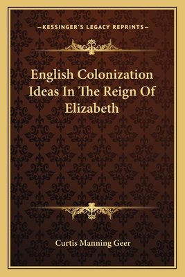 English Colonization Ideas In The Reign Of Elizabeth