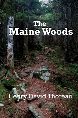 The Maine Woods - Journeys Through the Wilderness of New England