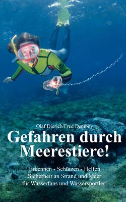 Gefahren durch Meerestiere: Erkennen - Schützen - Helfen; Sicherheit an Strand und Meer für Wasserfans und Wassersportler! Sicherheit an Strand und Me