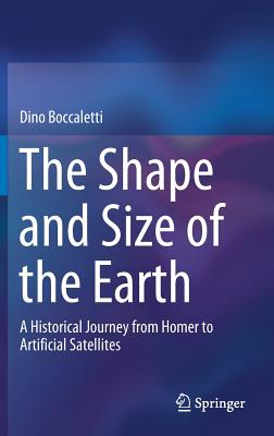 The Shape and Size of the Earth: A Historical Journey from Homer to Artificial Satellites