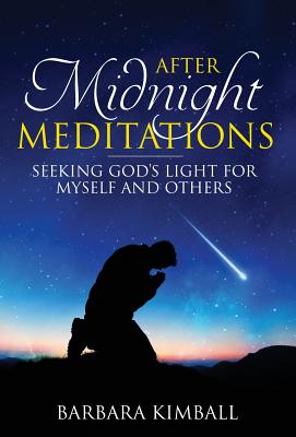 After Midnight Meditations: Seeking God's Light for Myself and Others
