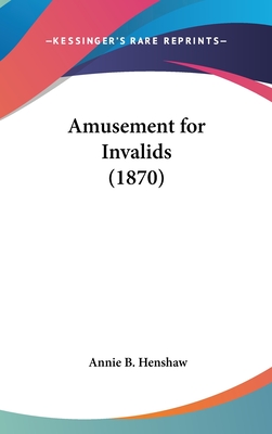 Amusement for Invalids (1870)