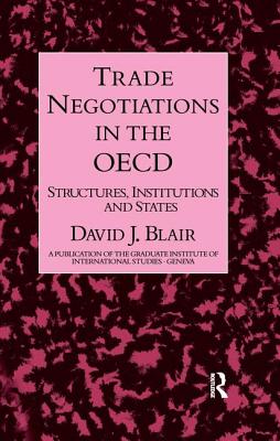 Trade Negotiations in the OECD: Structures, Institutions and States