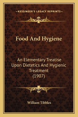 Food And Hygiene: An Elementary Treatise Upon Dietetics And Hygienic Treatment (1907)