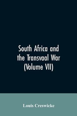 South Africa and the Transvaal War (Volume VII)