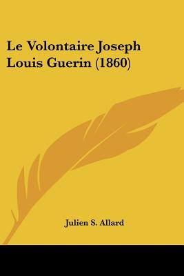 Le Volontaire Joseph Louis Guerin (1860)