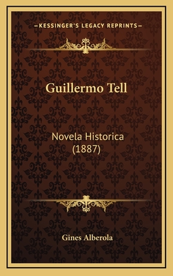 Guillermo Tell: Novela Historica (1887)
