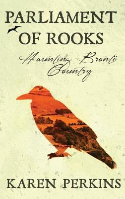 Parliament of Rooks: Haunting Brontë Country
