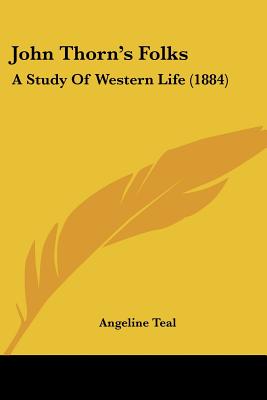 John Thorn's Folks: A Study Of Western Life (1884)