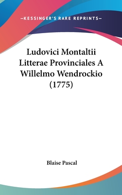 Ludovici Montaltii Litterae Provinciales A Willelmo Wendrockio (1775)