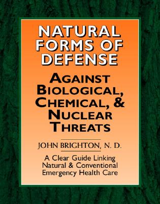 Natural Forms of Defense Against Biological, Chemical and Nuclear Threats: A Clear Guide Linking Natural and Conventional Forms of Emergency Health Ca