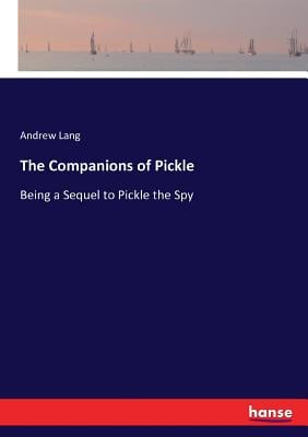 The Companions of Pickle: Being a Sequel to Pickle the Spy