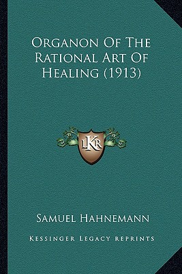 Organon Of The Rational Art Of Healing (1913)