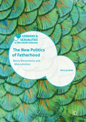 The New Politics of Fatherhood: Men's Movements and Masculinities