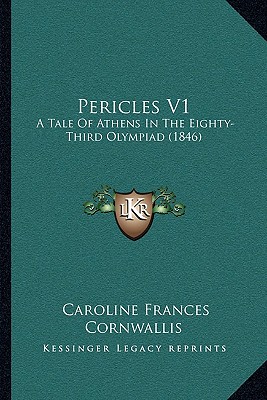 Pericles V1: A Tale Of Athens In The Eighty-Third Olympiad (1846)
