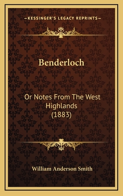 Benderloch: Or Notes From The West Highlands (1883)
