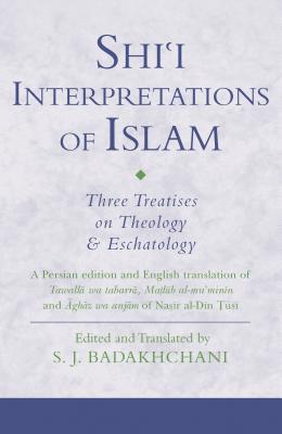 Shi'i Interpretations of Islam: Three Treatises on Theology and Eschatology