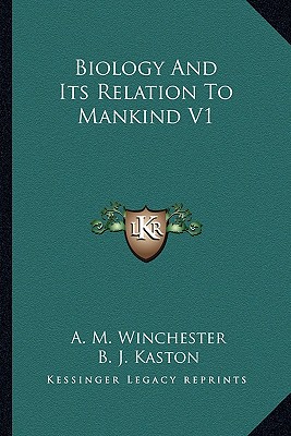 Biology And Its Relation To Mankind V1