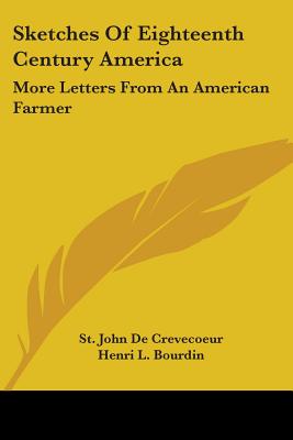 Sketches Of Eighteenth Century America: More Letters From An American Farmer