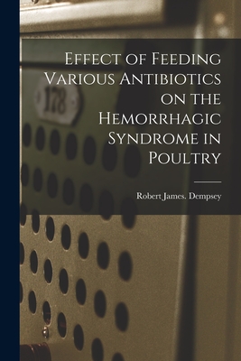 Effect of Feeding Various Antibiotics on the Hemorrhagic Syndrome in Poultry