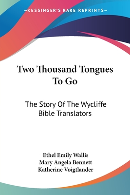 Two Thousand Tongues To Go: The Story Of The Wycliffe Bible Translators