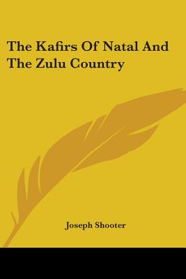The Kafirs of Natal and the Zulu Country