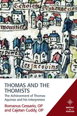 Thomas and the Thomists: The Achievement of Thomas Aquinas and his Interpreters