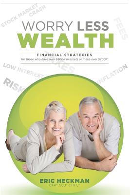 Worry Less Wealth: Financial Strategies for Those Who Have Over $500k in Assets or Make Over $200K