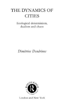 The Dynamics of Cities: Ecological Determinism, Dualism and Chaos