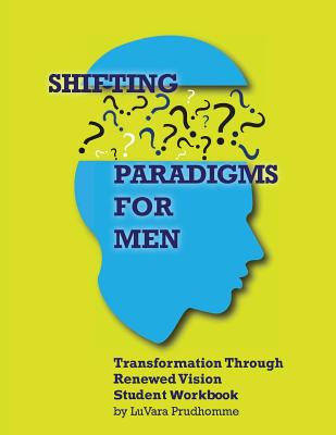 Shifting Paradigms for Men: Student Workbook