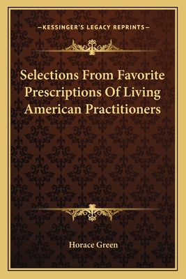 Selections From Favorite Prescriptions Of Living American Practitioners