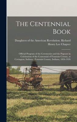 The Centennial Book: Official Program of the Ceremonies and the Pageant in Celebration of the Centennial of Fountain County, at Covington,