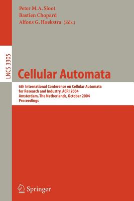 Cellular Automata: 6th International Conference on Cellular Automata for Research and Industry, Acri 2004, Amsterdam, the Netherlands, October 25-28,
