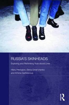 Russia's Skinheads: Exploring and Rethinking Subcultural Lives