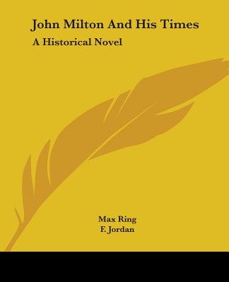 John Milton And His Times: A Historical Novel