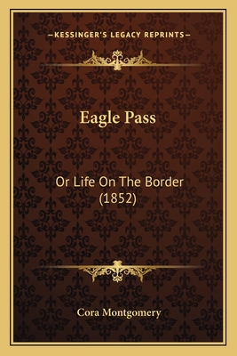 Eagle Pass: Or Life On The Border (1852)