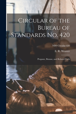 Circular of the Bureau of Standards No. 420: Propane, Butane, and Related Fuels; NBS Circular 420