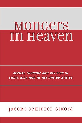 Mongers in Heaven: Sexual Tourism and HIV Risk in Costa Rica and in the United States