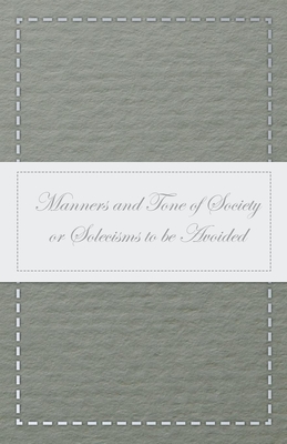 Manners and Tone of Society or Solecisms to be Avoided