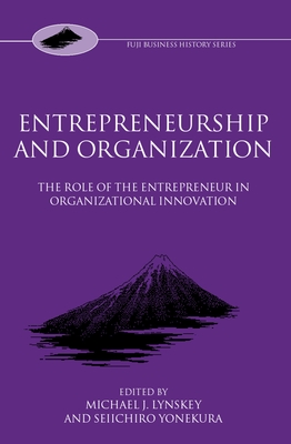 Entrepreneurship and Organization: The Role of the Entrepreneur in Organizational Innovation