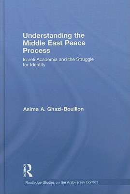 Understanding the Middle East Peace Process: Israeli Academia and the Struggle for Identity