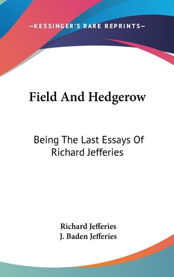 Field And Hedgerow: Being The Last Essays Of Richard Jefferies