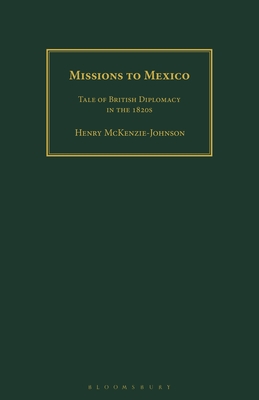 Missions to Mexico: Tale of British Diplomacy in the 1820s