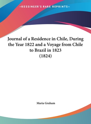 Journal of a Residence in Chile, During the Year 1822 and a Voyage from Chile to Brazil in 1823 (1824)