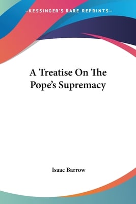 A Treatise On The Pope's Supremacy